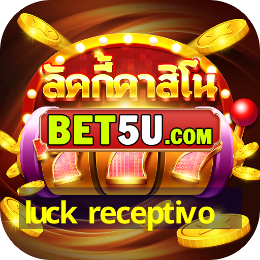 luck receptivo